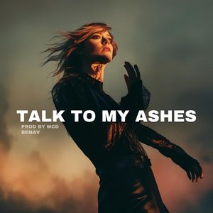 Talk to My Ashes