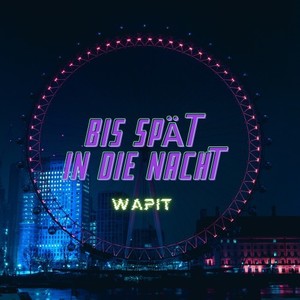 Bis spät in die Nacht (Explicit)