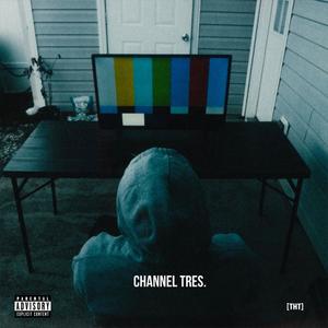 Channel Tres. (Explicit)