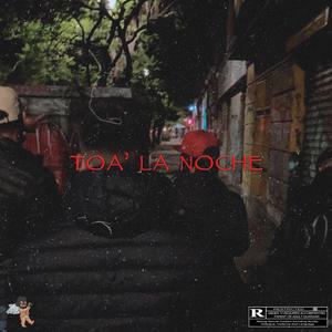 TOA' LA NOCHE (Explicit)