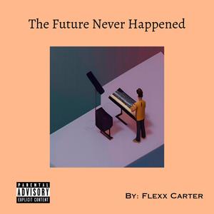 The Future Never Happened (Explicit)