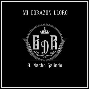 Mi Corazon Lloro (feat. Nacho Galindo)