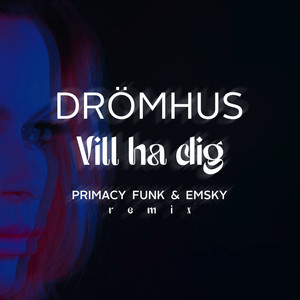 Vill Ha Dig 2025 (Primacy Funk & Emsky Remix)