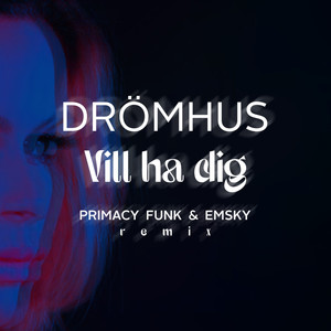 Vill Ha Dig 2025 (Primacy Funk & Emsky Remix)
