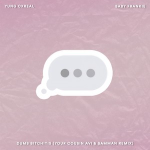 dumb *****itis (Your Cousin Avi & Samman Remix|Explicit)