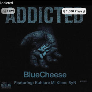 ADDICTED (feat. Blue Cheeze & Synik) (Explicit)