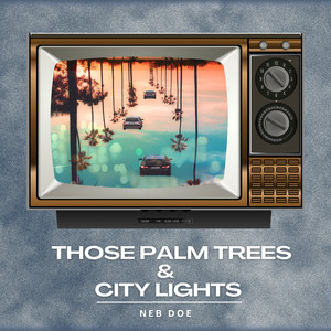 Those Palm Trees & City Lights (Explicit)