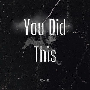 You Did This (Explicit)