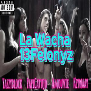 LA WACHA (feat. YazzyBlock, Keywaay, PapiCaltujo & Amouvie)