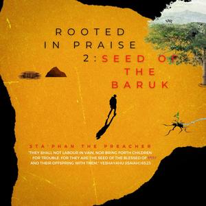 Rooted In Praise 2: Seed of the Baruk