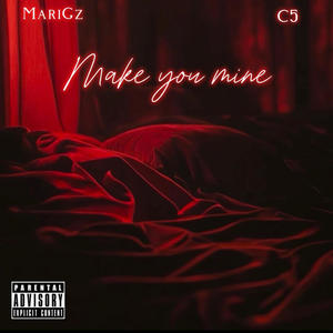 Make You Mine (feat. C5) (Explicit)
