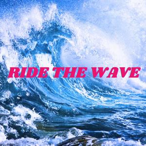 RIDE THE WAVE