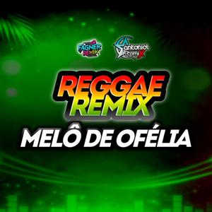 MELÔ DE OFÉLIA (REGGAE REMIX)