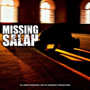 Missing Salah (Explicit)