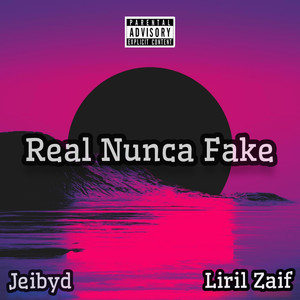 Real Nunca Fake (Explicit)