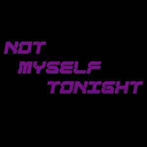 Not Myself Tonight (Explicit)