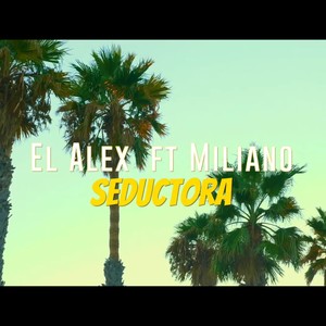 El Alex - Seductora(feat. MILIANO)