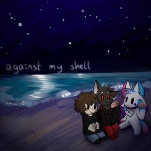 against my shell