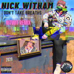 Don't Take Breaths (feat. Juni the Wiccan) [Explicit]