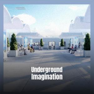 Underground Imagination