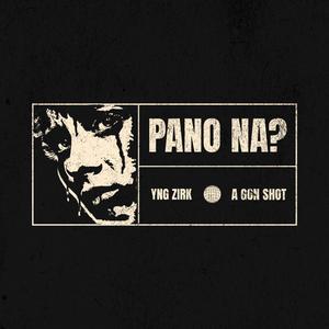 Pano na? (feat. A GON SHOT) (Explicit)