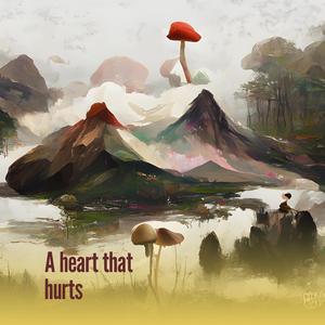 A Heart That Hurts