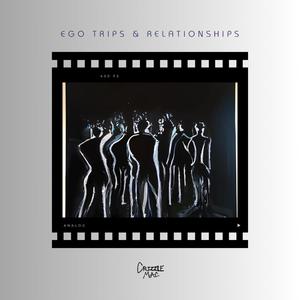 Ego Trips & Relationships (Explicit)