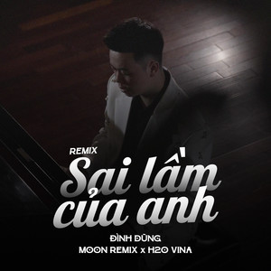 Sai Lầm Của Anh (Remix)