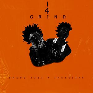 I 4 Grind (feat. Jheycliff)