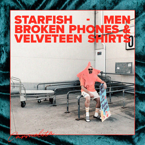 Starfish Men, Broken Phones & Velveteen Shirts