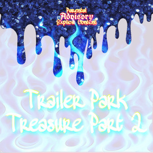 Trailer Park Treasure , Pt.2 (Explicit)