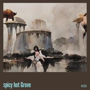 Spicy Hot Grove