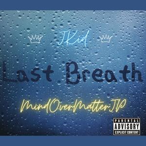Last Breath (feat. MindOverMatterJP) (Explicit)