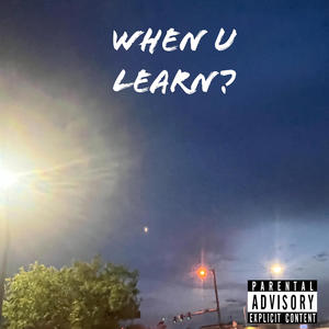 When u learn? (feat. Freenf) (Explicit)