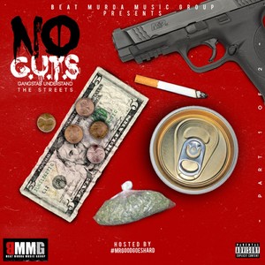 (Beat Murda Music Group Presents) No G.U.T.S.: Gangstas Understand the Streets (Explicit)