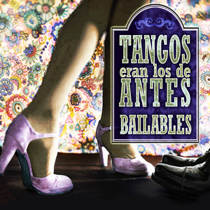 Tangos Eran Los De Antes