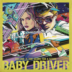 Baby Driver Volume 2: The Score for A Score (Explicit)