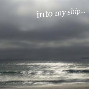 Into my ship...