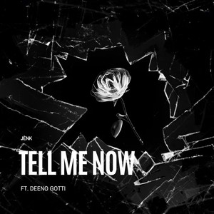 Tell Me Now (feat. Deeno Gotti) [Explicit]