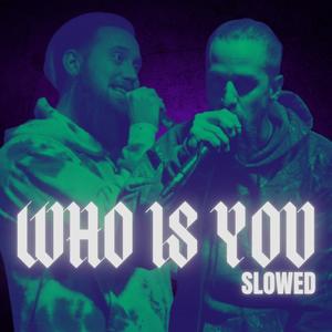 Who is You(feat. Loonar)(Slowed) (Explicit)