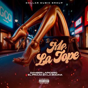 ME LA TOPE (feat. Danger Lapicero & El Praak en la bocina)