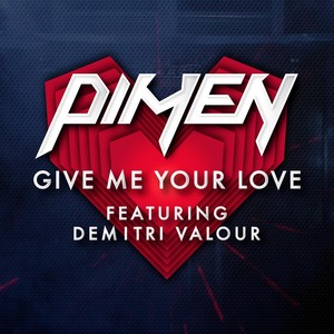 Give Me Your Love (feat. Demitri Valour)