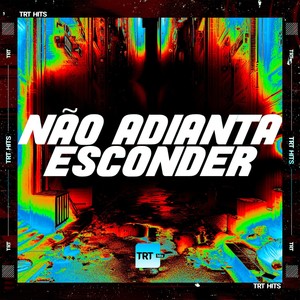 NÃO ADIANTA ESCONDER (Explicit)