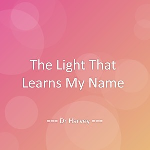 The Light That Learns My Name