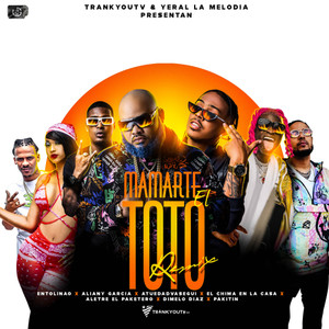 Mamarte El Toto(feat. Pakitin El Verdadero, Aliany Garcia, Alettre El Paketero & Dimelo Diaz) (Remix)