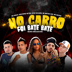 No Carro Foi Bate Bate (Remix Bregafunk)