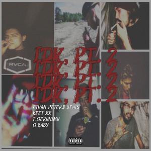 Idk, Pt. 2 (feat. KeeT xx, G-Babyy & T. Cabby) (Explicit)