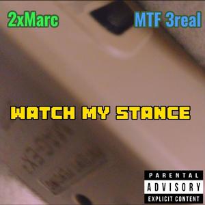 Watch My Stance (feat. MTF 3real) (Explicit)