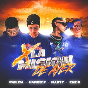 X LA MISION DE AYER (feat. hardie f & Ene G) (Explicit)