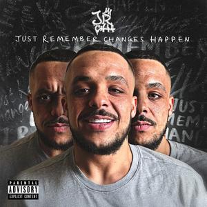 JUST REMEMBER CHANGES HAPPEN (Explicit)